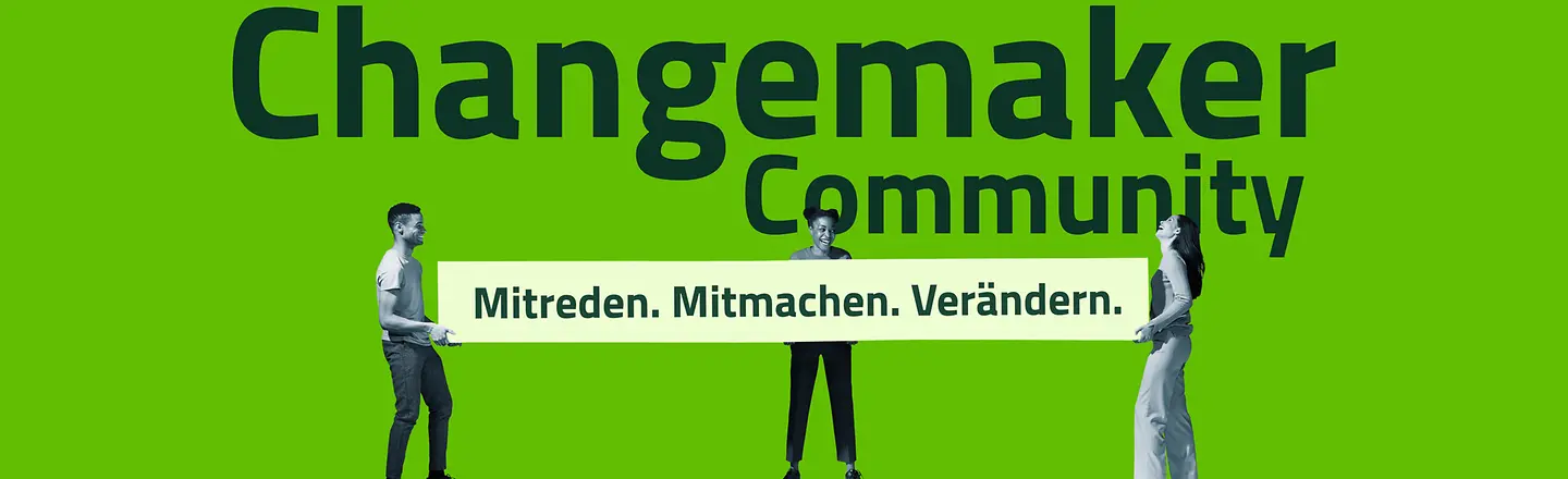 Grüne Collage der Changemaker Community: Mitreden. Mitmachen. Verändern.