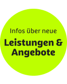 Infos über neue Leistungen & Angebote