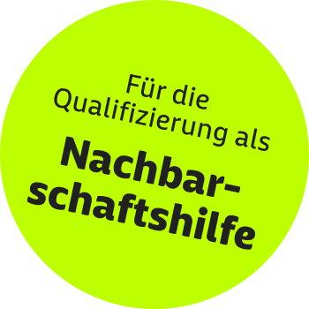 Für die Qualifizierung als Nachbarschaftshilfe